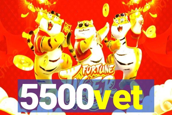 5500vet