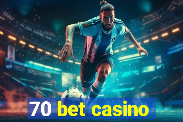 70 bet casino