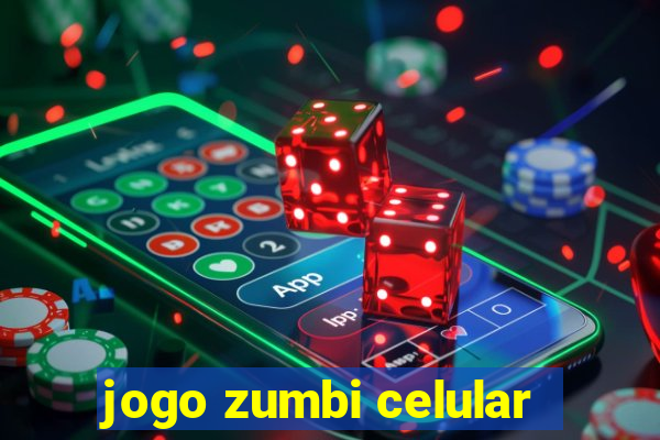 jogo zumbi celular