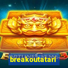 breakoutatari