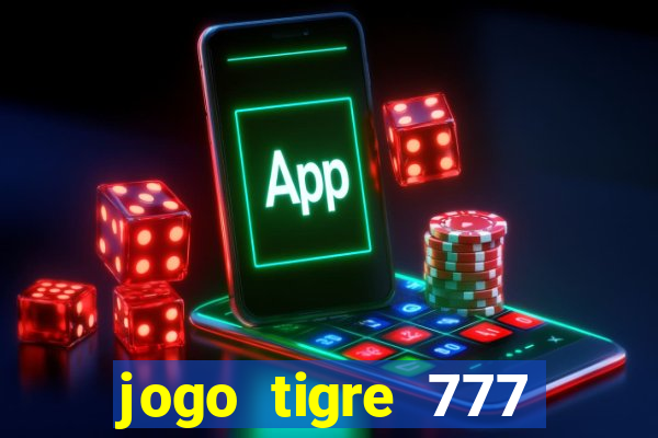 jogo tigre 777 como jogar