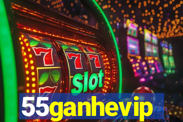 55ganhevip