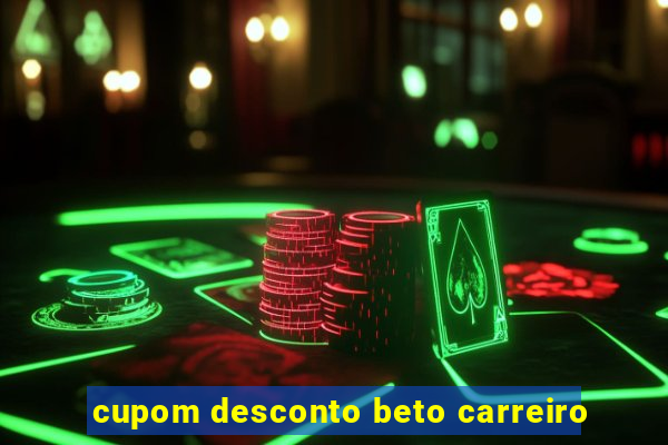 cupom desconto beto carreiro