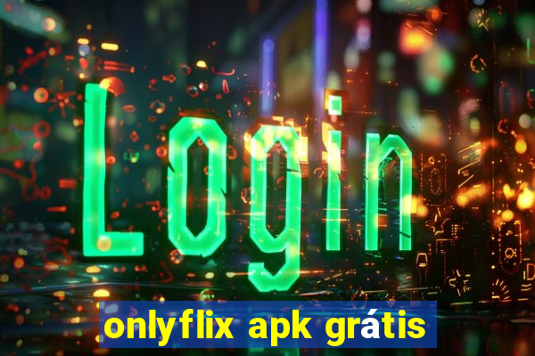 onlyflix apk grátis