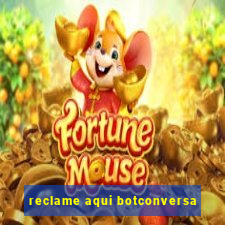 reclame aqui botconversa