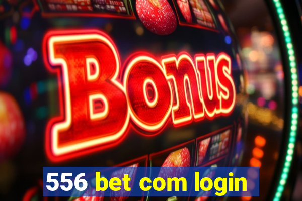 556 bet com login