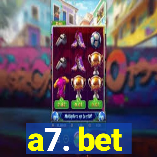 a7. bet