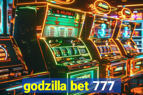 godzilla bet 777