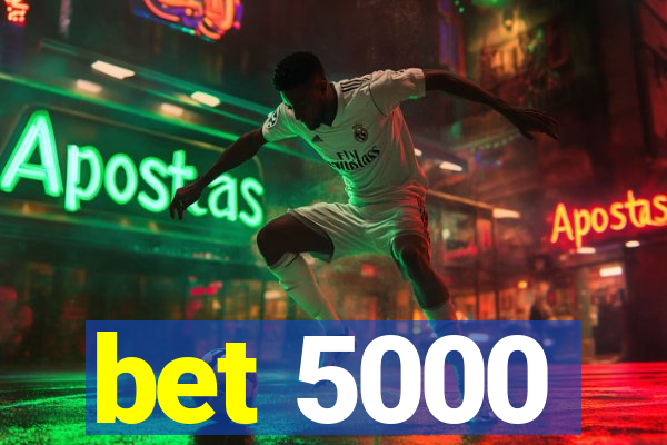 bet 5000