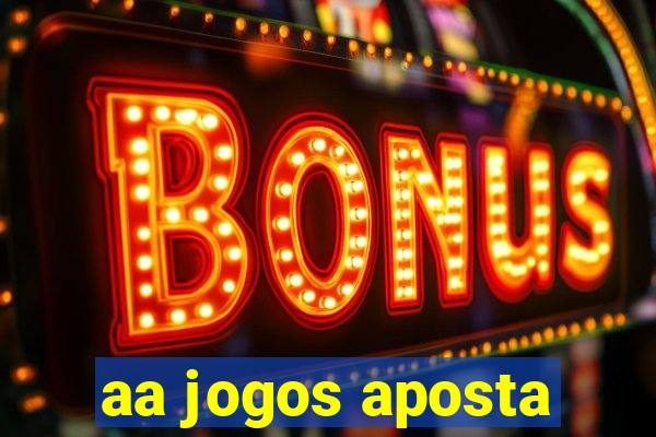 aa jogos aposta