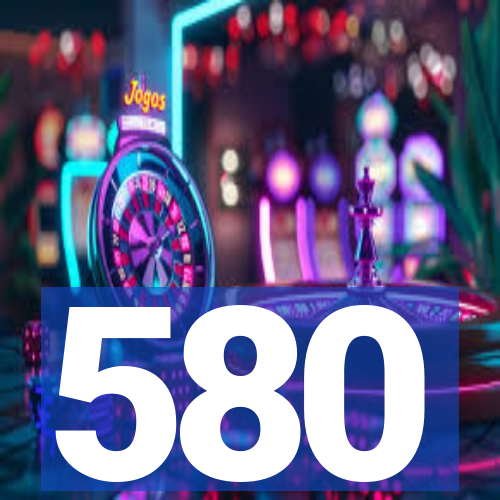 580