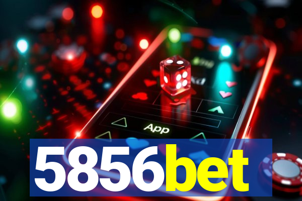 5856bet