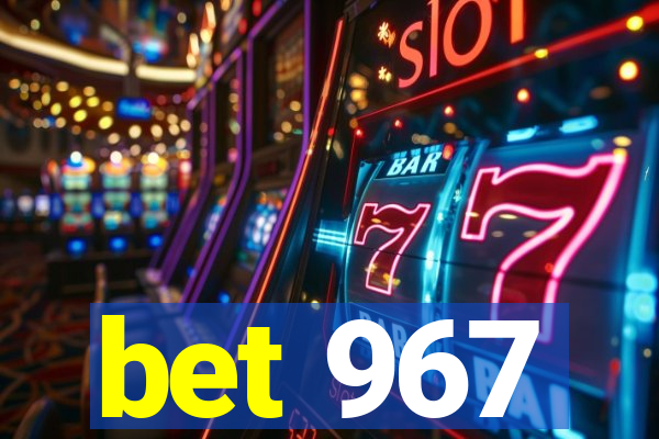 bet 967