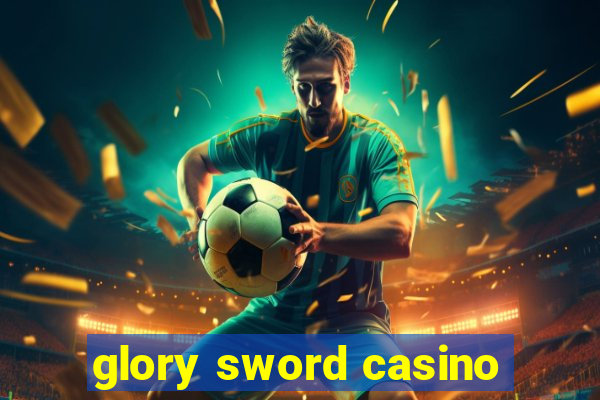 glory sword casino