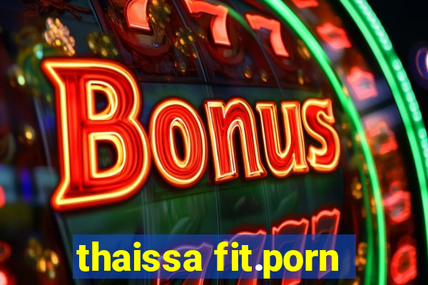 thaissa fit.porn