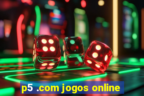 p5 .com jogos online