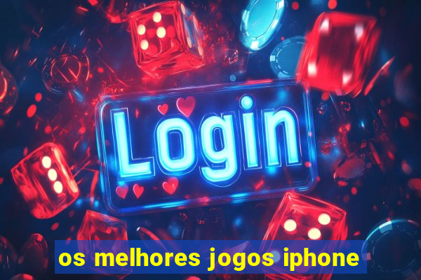 os melhores jogos iphone