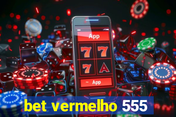 bet vermelho 555