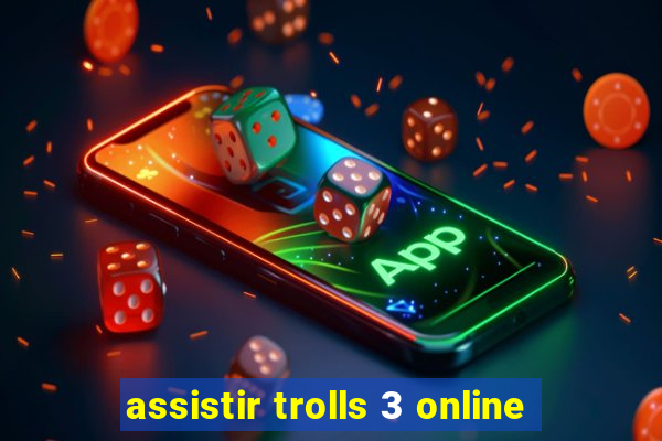 assistir trolls 3 online