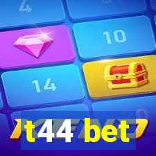 t44 bet