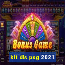 kit dls psg 2021