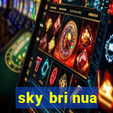 sky bri nua