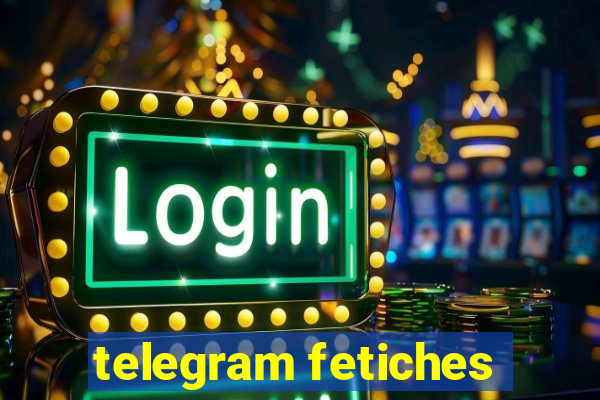 telegram fetiches