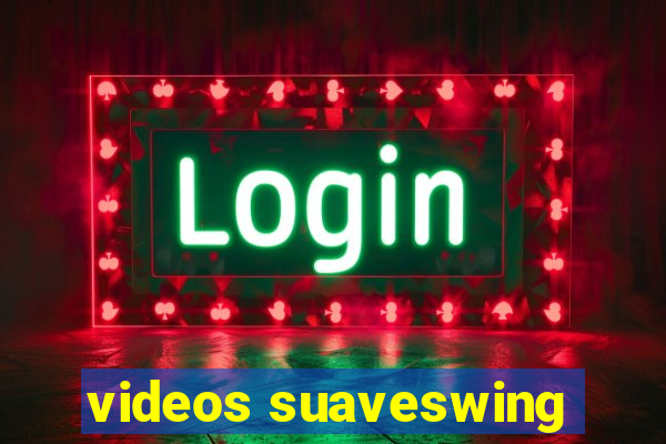 videos suaveswing