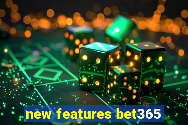 new features bet365