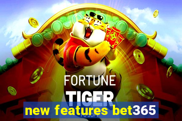 new features bet365