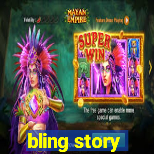 bling story