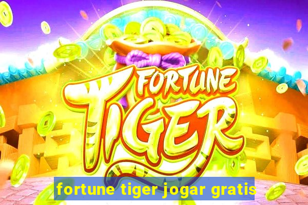 fortune tiger jogar gratis