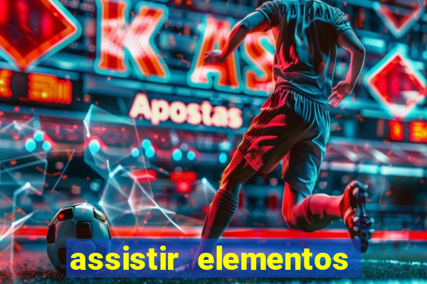 assistir elementos completo dublado