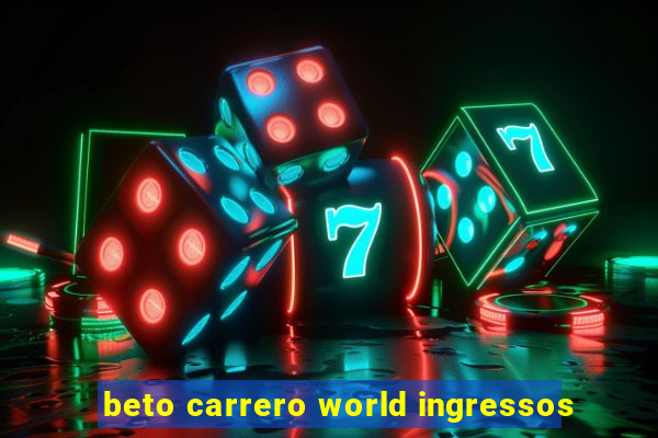 beto carrero world ingressos