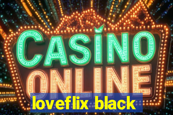 loveflix black