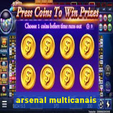 arsenal multicanais