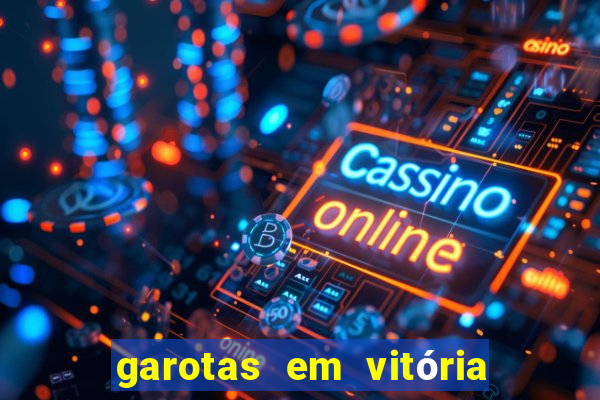 garotas em vitória da conquista