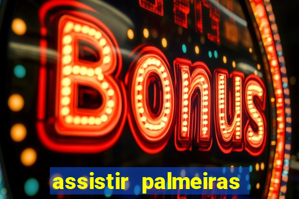 assistir palmeiras x botafogo multicanais