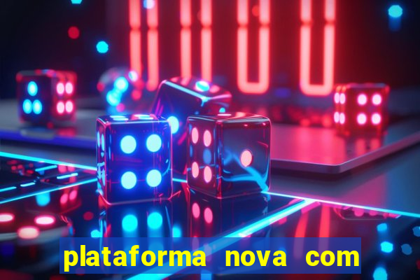 plataforma nova com bonus de cadastro sem deposito