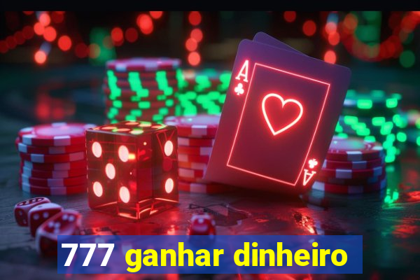 777 ganhar dinheiro