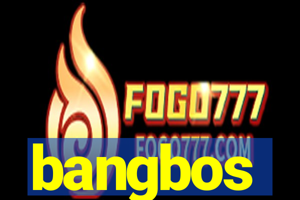 bangbos