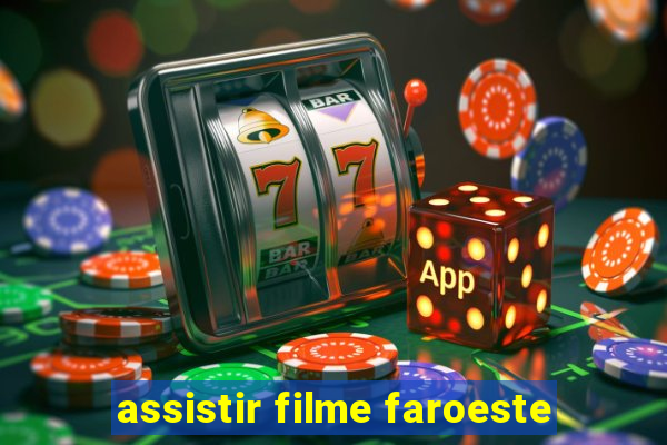 assistir filme faroeste