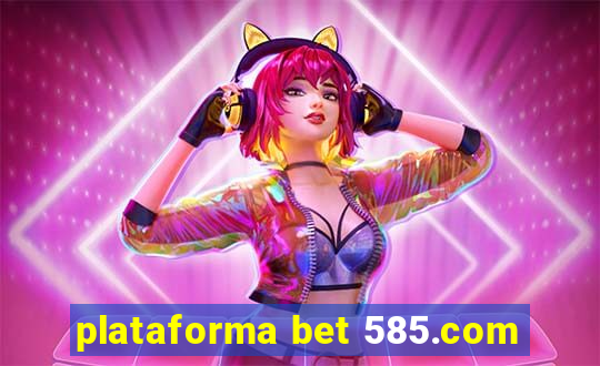 plataforma bet 585.com