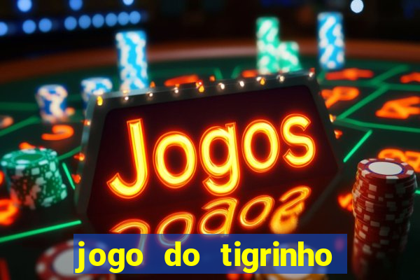 jogo do tigrinho que mais paga