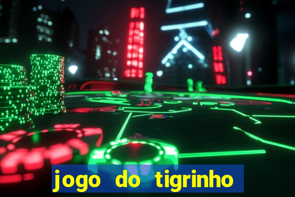 jogo do tigrinho que mais paga