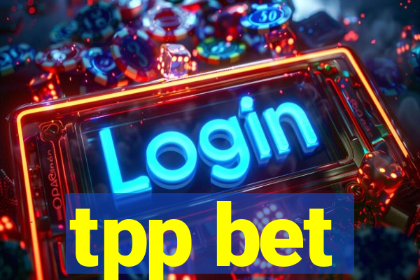 tpp bet