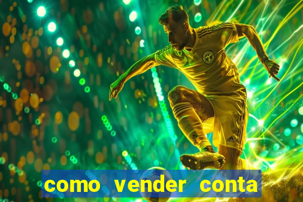 como vender conta de jogos