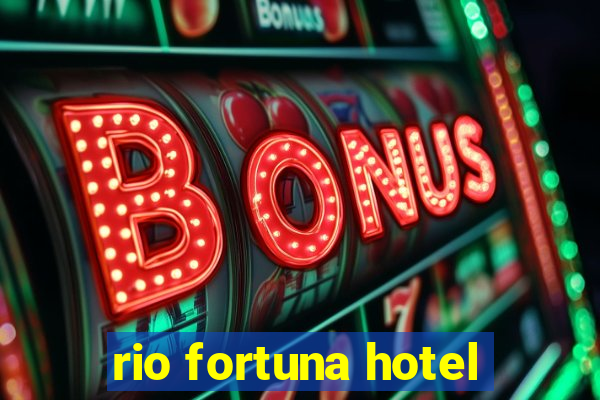 rio fortuna hotel