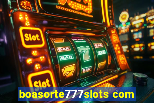 boasorte777slots com