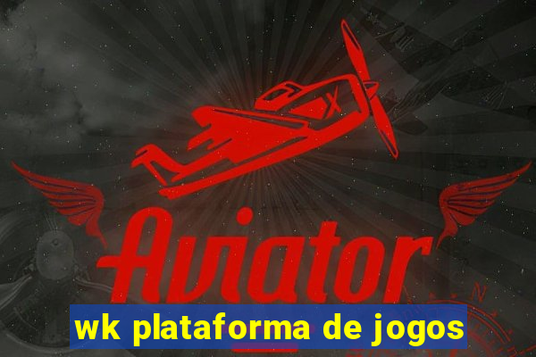 wk plataforma de jogos